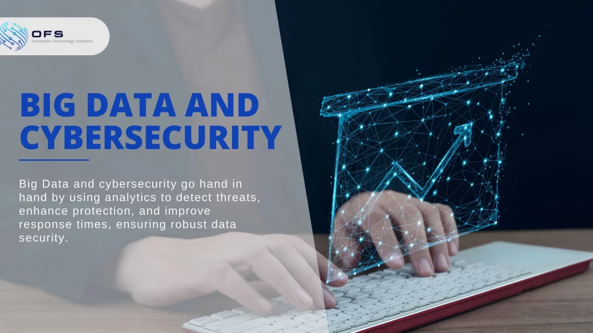 Big Data and Cybersecurity: How They Can Go Hand in Hand